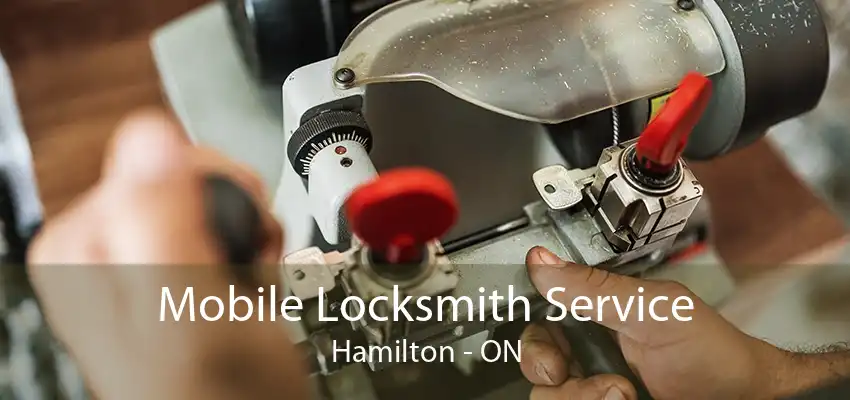 Mobile Locksmith Service Hamilton - ON