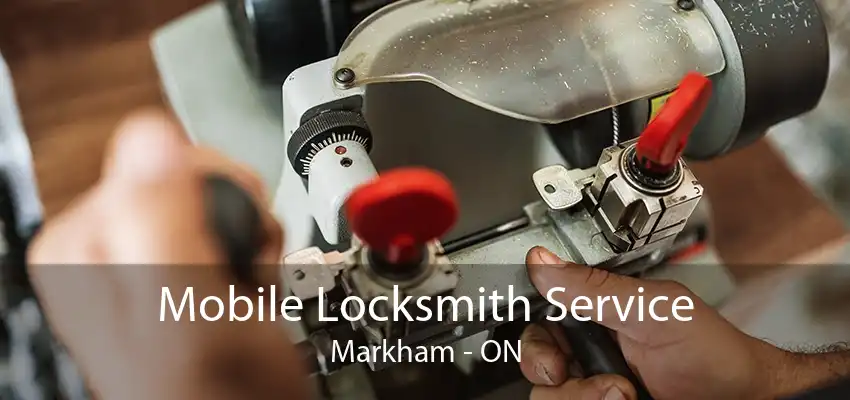 Mobile Locksmith Service Markham - ON