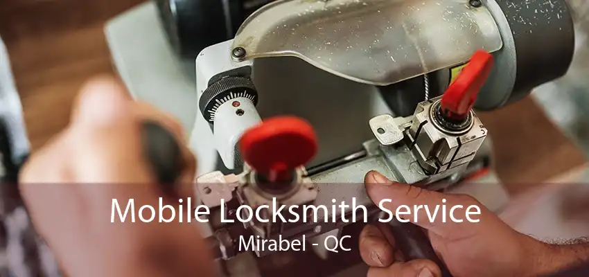 Mobile Locksmith Service Mirabel - QC