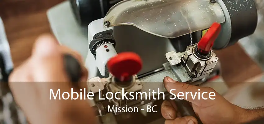 Mobile Locksmith Service Mission - BC