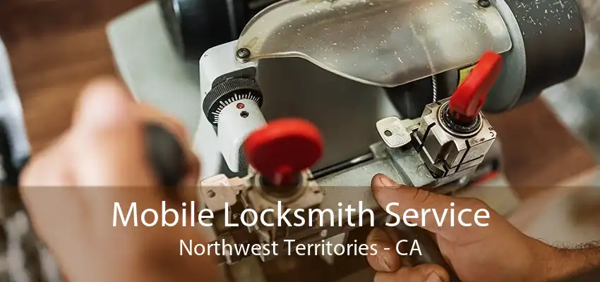 Mobile Locksmith Service Northwest Territories - CA