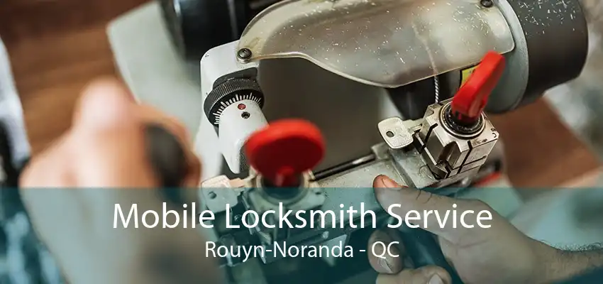 Mobile Locksmith Service Rouyn-Noranda - QC