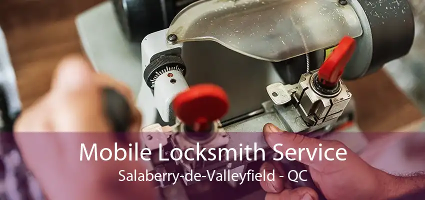 Mobile Locksmith Service Salaberry-de-Valleyfield - QC