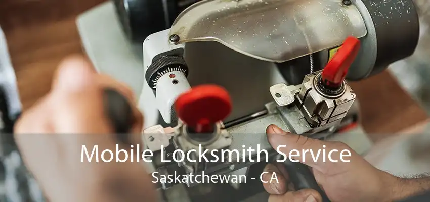 Mobile Locksmith Service Saskatchewan - CA