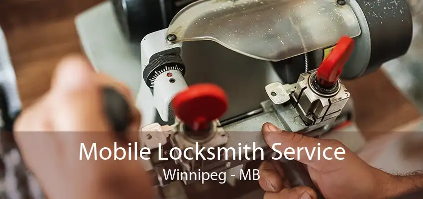 Mobile Locksmith Service Winnipeg - MB