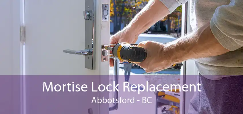 Mortise Lock Replacement Abbotsford - BC