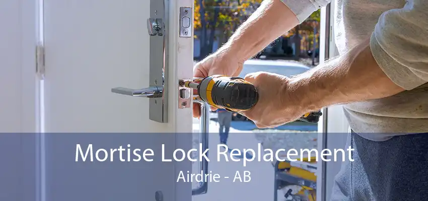 Mortise Lock Replacement Airdrie - AB