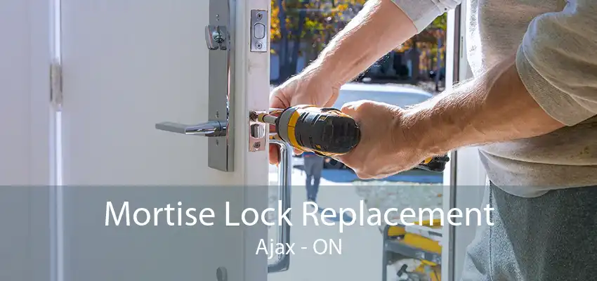 Mortise Lock Replacement Ajax - ON