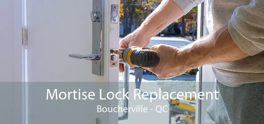 Mortise Lock Replacement Boucherville - QC