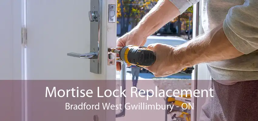 Mortise Lock Replacement Bradford West Gwillimbury - ON