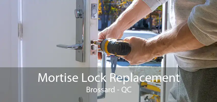 Mortise Lock Replacement Brossard - QC