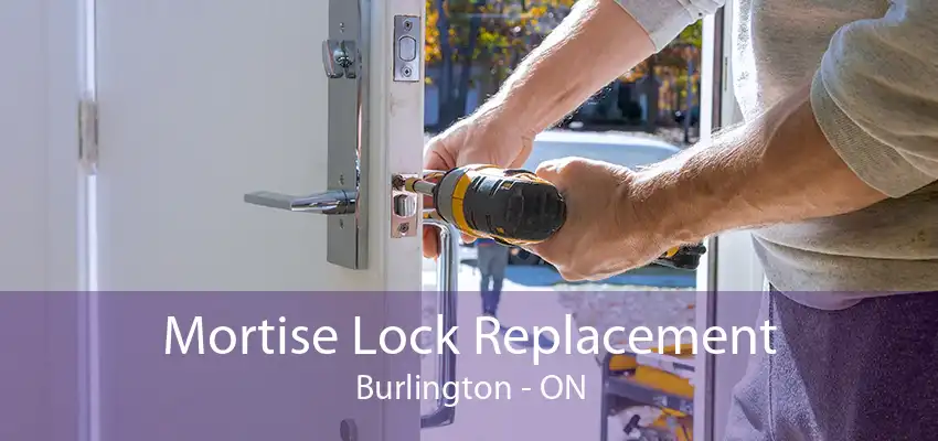 Mortise Lock Replacement Burlington - ON