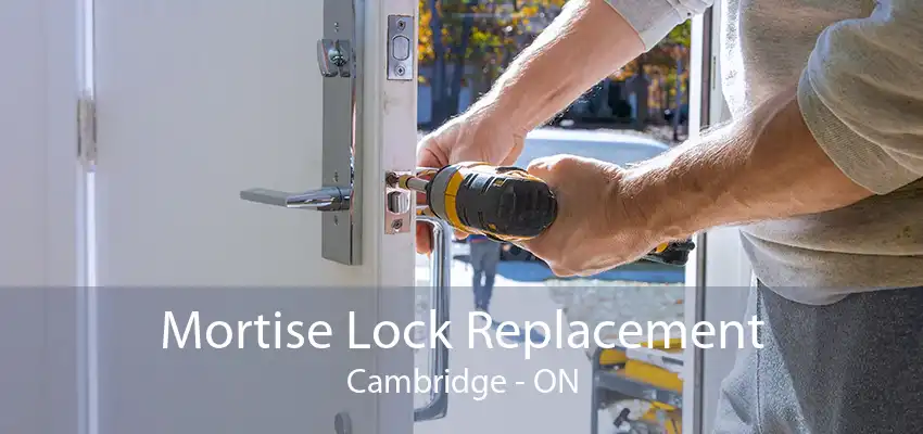 Mortise Lock Replacement Cambridge - ON