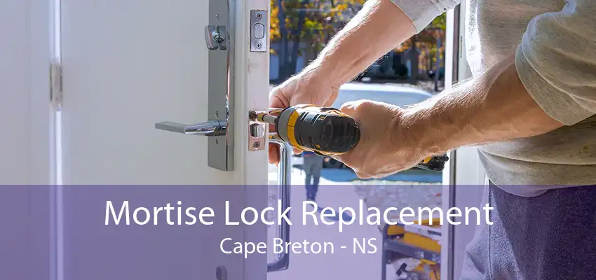 Mortise Lock Replacement Cape Breton - NS