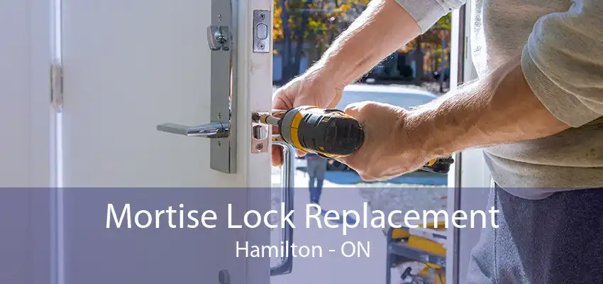 Mortise Lock Replacement Hamilton - ON