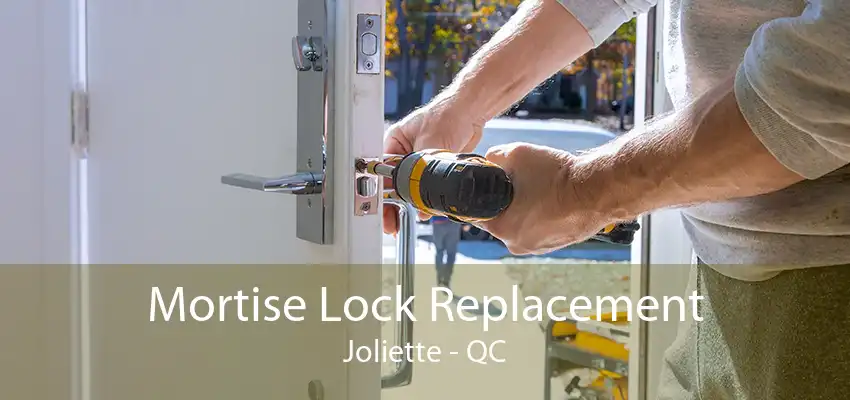 Mortise Lock Replacement Joliette - QC