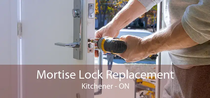 Mortise Lock Replacement Kitchener - ON