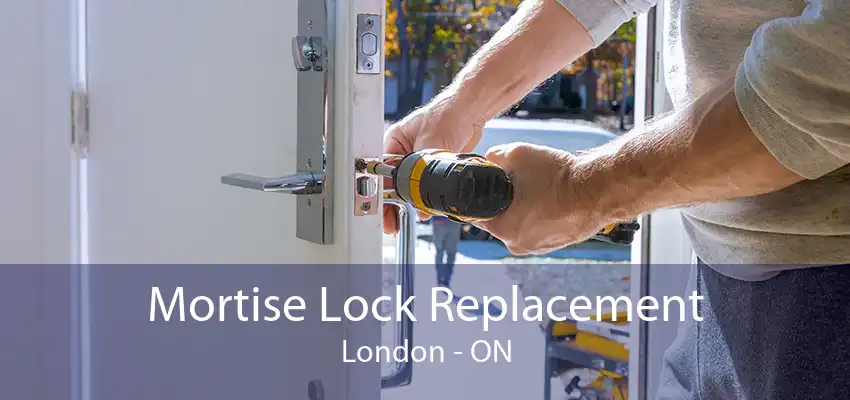 Mortise Lock Replacement London - ON