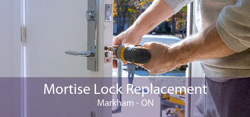 Mortise Lock Replacement Markham - ON