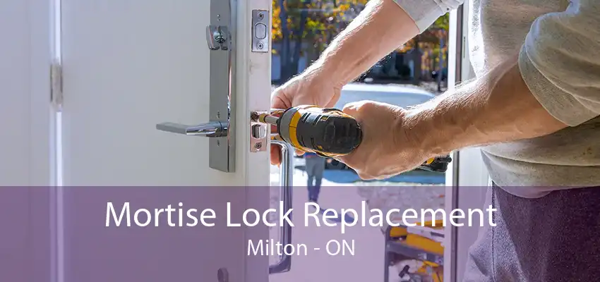 Mortise Lock Replacement Milton - ON