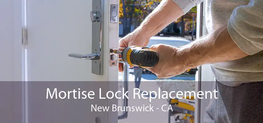 Mortise Lock Replacement New Brunswick - CA