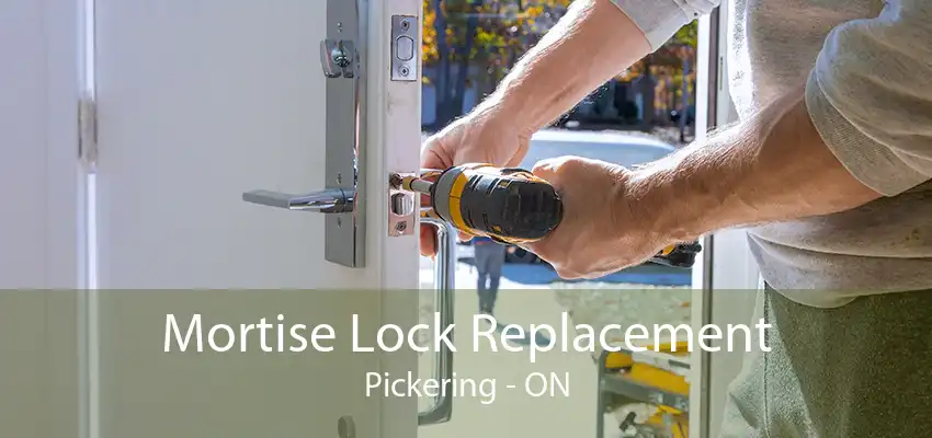 Mortise Lock Replacement Pickering - ON