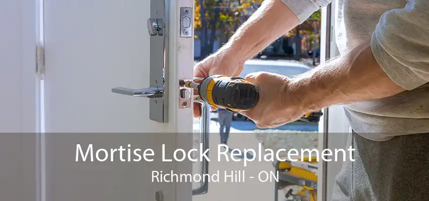 Mortise Lock Replacement Richmond Hill - ON