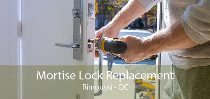 Mortise Lock Replacement Rimouski - QC