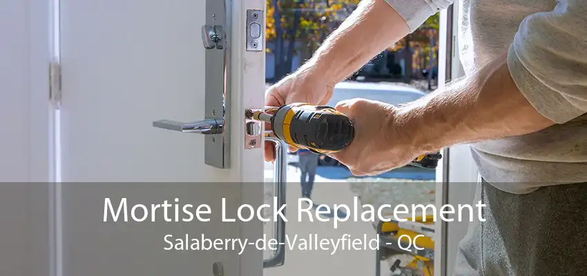 Mortise Lock Replacement Salaberry-de-Valleyfield - QC