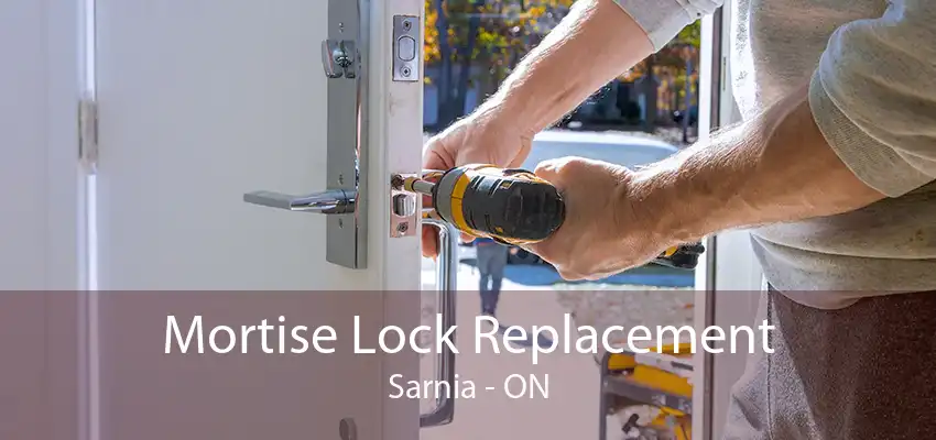 Mortise Lock Replacement Sarnia - ON