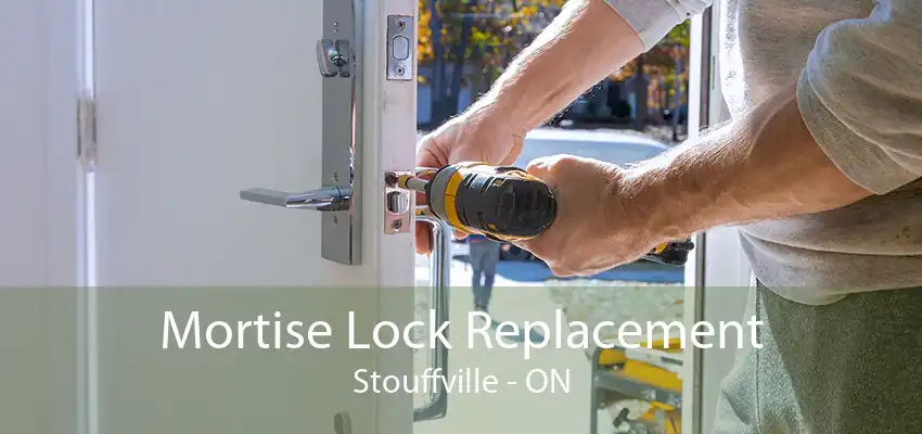 Mortise Lock Replacement Stouffville - ON