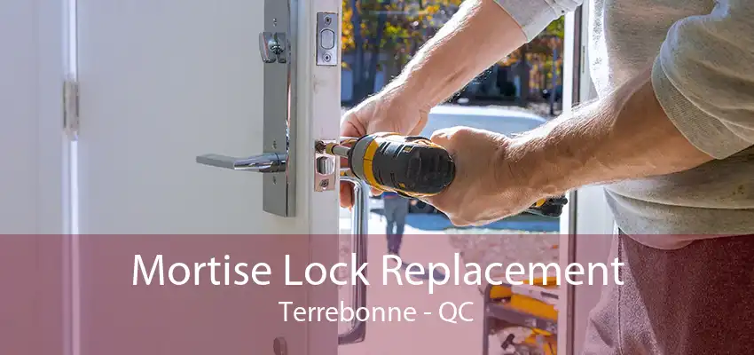 Mortise Lock Replacement Terrebonne - QC