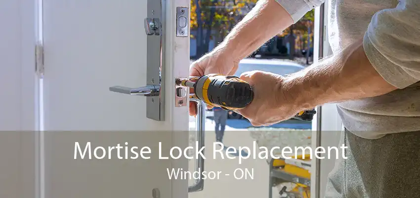 Mortise Lock Replacement Windsor - ON