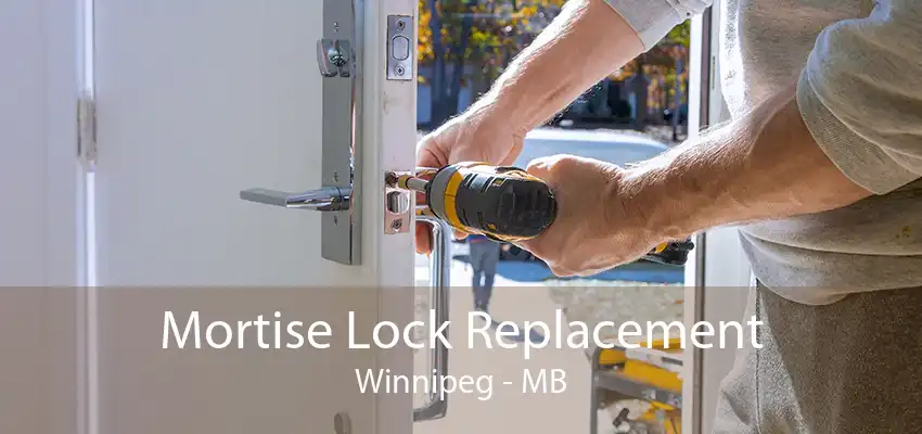 Mortise Lock Replacement Winnipeg - MB