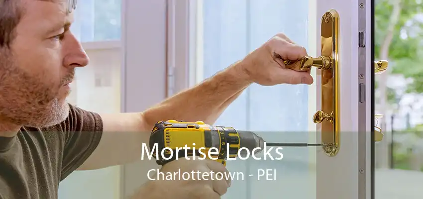 Mortise Locks Charlottetown - PEI