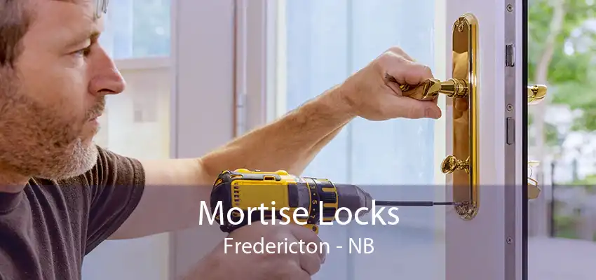 Mortise Locks Fredericton - NB