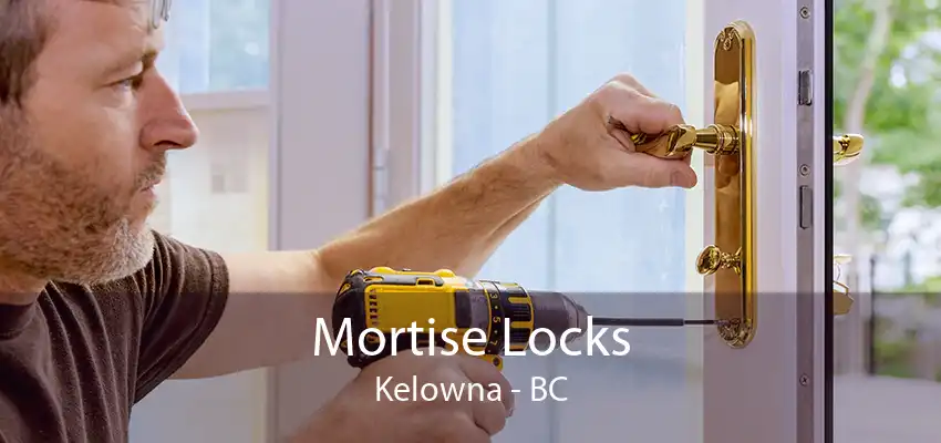 Mortise Locks Kelowna - BC