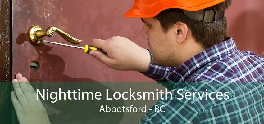 Nighttime Locksmith Services Abbotsford - BC