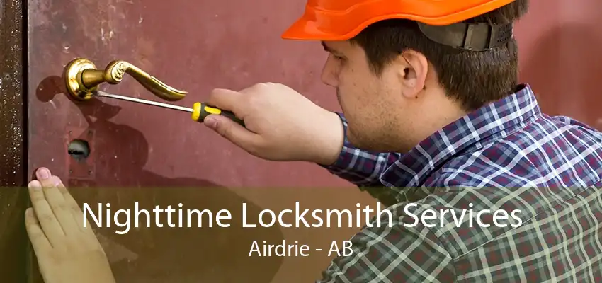 Nighttime Locksmith Services Airdrie - AB