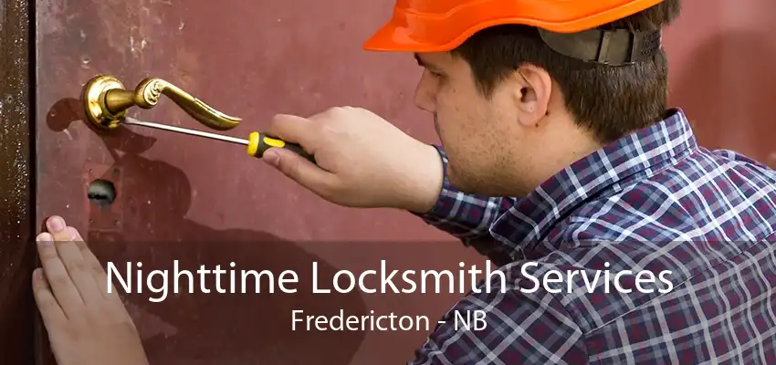 Nighttime Locksmith Services Fredericton - NB