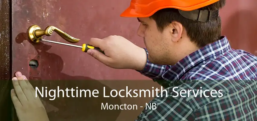 Nighttime Locksmith Services Moncton - NB