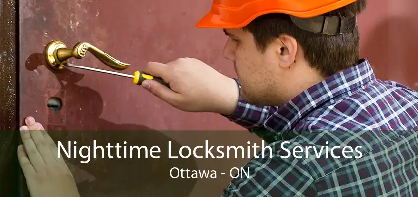 Nighttime Locksmith Services Ottawa - ON