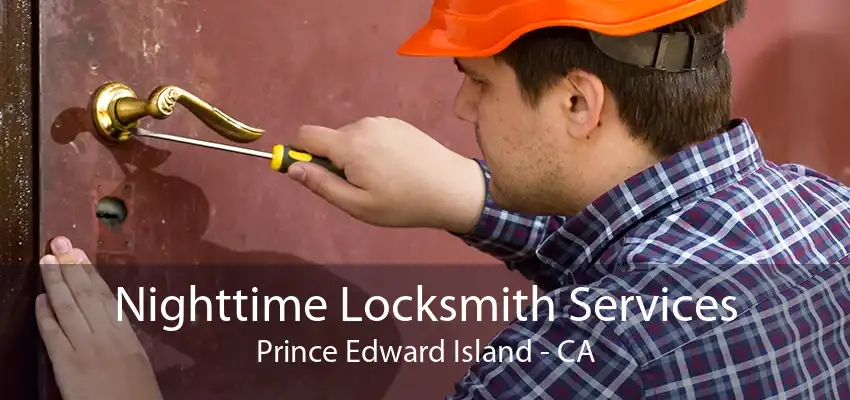 Nighttime Locksmith Services Prince Edward Island - CA