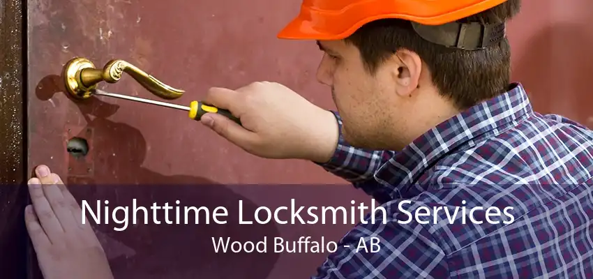 Nighttime Locksmith Services Wood Buffalo - AB