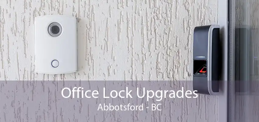 Office Lock Upgrades Abbotsford - BC