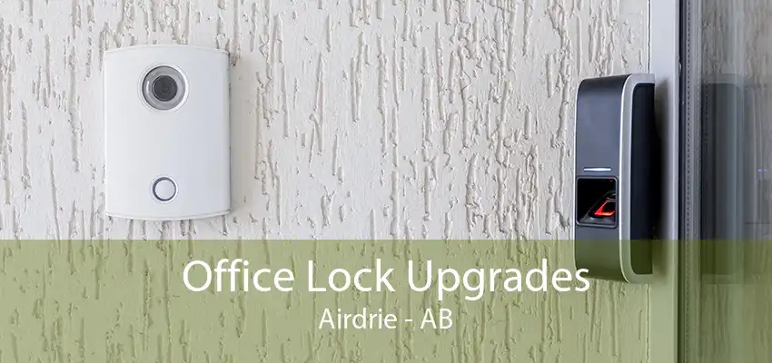 Office Lock Upgrades Airdrie - AB