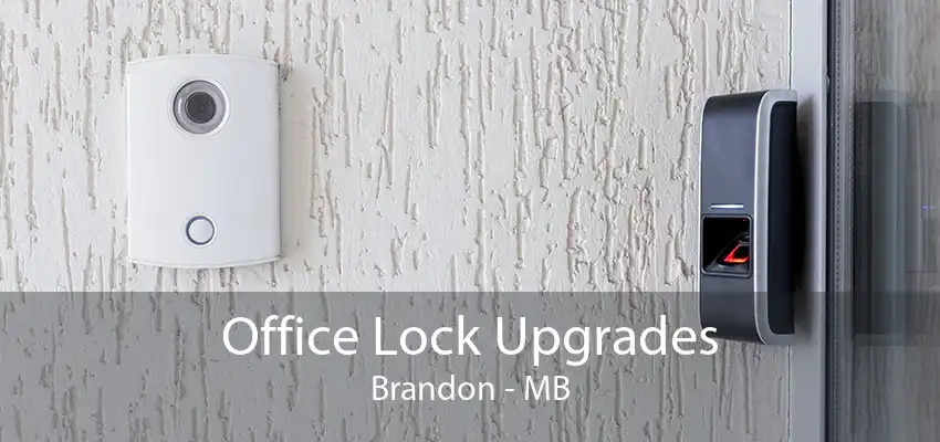 Office Lock Upgrades Brandon - MB