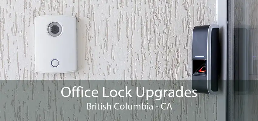 Office Lock Upgrades British Columbia - CA