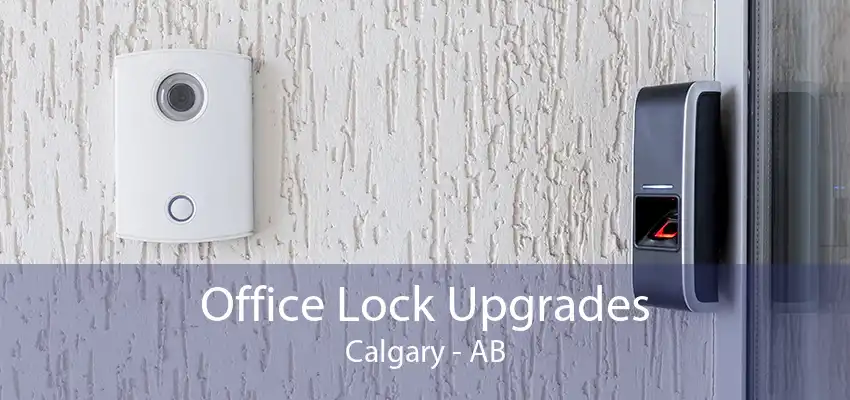 Office Lock Upgrades Calgary - AB