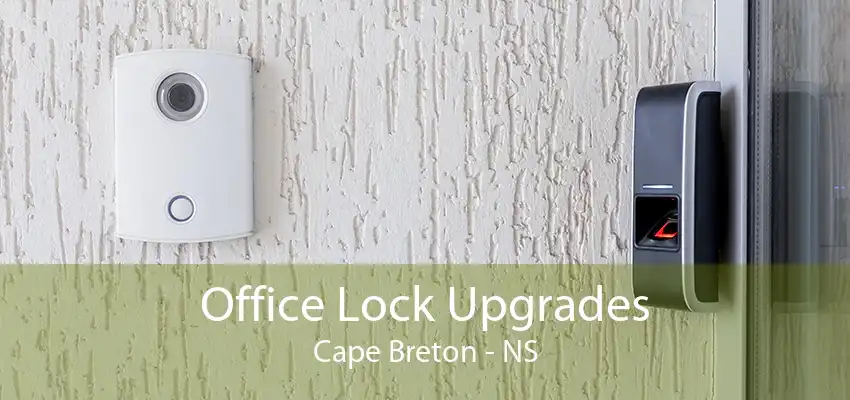 Office Lock Upgrades Cape Breton - NS